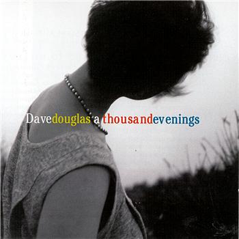 Dave Douglas A Thousand Evenings