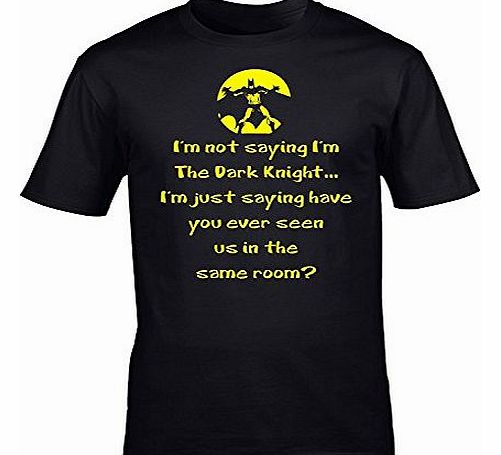 IM NOT SAYING IM THE DARK KNIGHT (5XL - BLACK) NEW PREMIUM LOOSE FIT BAGGY T SHIRT - Same Room Batman Superhero Fancy Dress Comic Superman Spiderman Slogan Funny Novelty Nerd Vintage retro top clothes