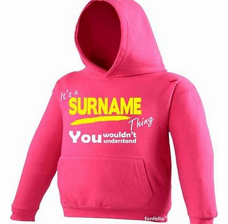 KIDS - ITS A SURNAME THING ! (M-Age-7-8 - HOT PINK) NEW PREMIUM HOODIE - family surname name last personalised hoody sweatshirt top slogan novelty retro unisex children child kids newborn mum dad mumm