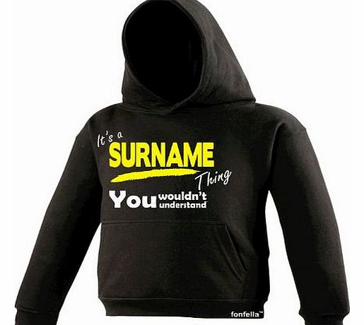 KIDS - ITS A SURNAME THING ! (XL-Age-12-13 - BLACK) NEW PREMIUM HOODIE - family surname name last personalised hoody sweatshirt top slogan novelty retro unisex children child kids newborn mum dad mumm