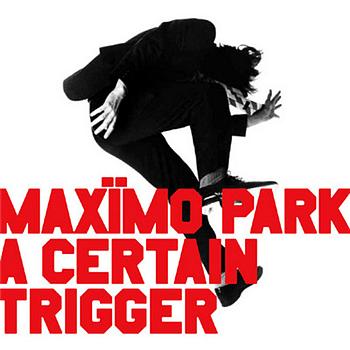 Maximo Park A Certain Trigger