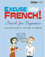 Worried about being laughed at if you try to speak French? Think learning a language is just not for you? Ever felt confused when youre spoken to in French? Having to deal with foreign situations can make the bravest of us feel out of control either 